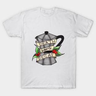 Death before decaf T-Shirt